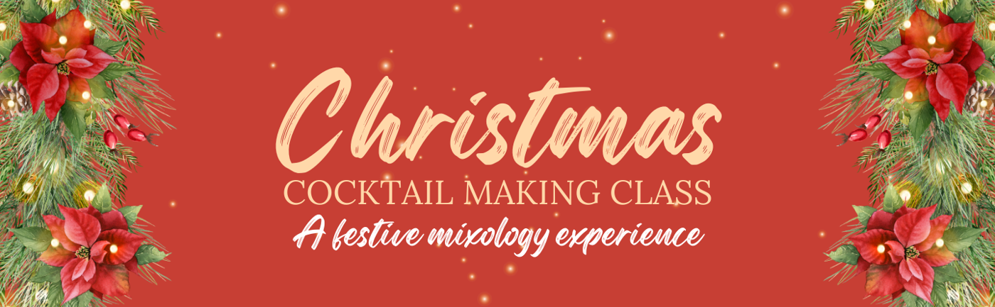 CHRISTMAS Cocktail Making Class